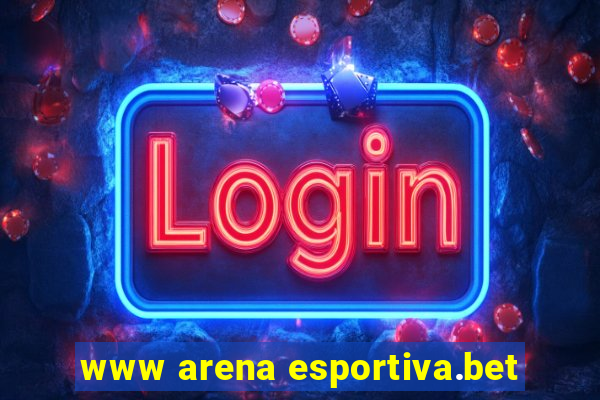 www arena esportiva.bet